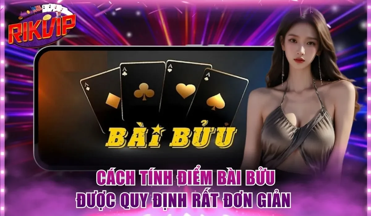 Cách tính điểm bài Bửu được quy định rất đơn giản